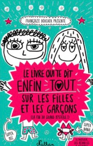 Livre: le livre qui te dit enfin tout sur les filles et les garçons